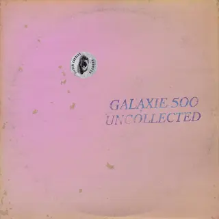 Galaxie 500 Uncollected Noise New York '88-'90 (2CD)