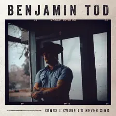 Benjamin Tod Songs I Swore I'd Never Sing (LP)