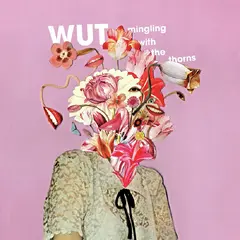 Wut Mingling With The Thorns (LP)