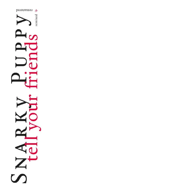 Snarky Puppy Tell Your Friends - 10 Year… - LTD (2LP) 