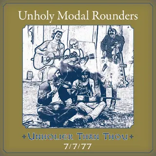 The Unholy Modal Rounders Unholier Than Thou: 7/7/77 (2CD)