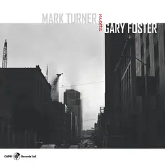Mark Turner &amp; Gary Foster Mark Turner Meets Gary Foster (2CD)