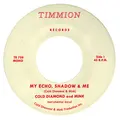 Jonny Benavidez &amp; Cold Diamond &amp; Mink My Echo, Shadow And Me - LTD (7")