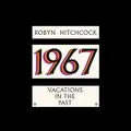 Robyn Hitchcock 1967 - Vacations In The Past (LP)