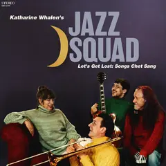 Katharine Whalen's Jazz Squad Let’s Get Lost: Songs Chet Sang (CD)