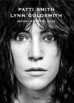 Patti Smith &amp; Lynn Goldsmith Before Easter After (BOK)