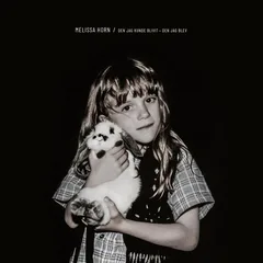 Melissa Horn Den Jag Kunde Blivit - Den Jag Blev (CD)