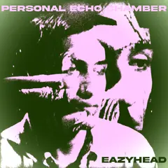 Eazyhead Personal Echo Chamber (LP)