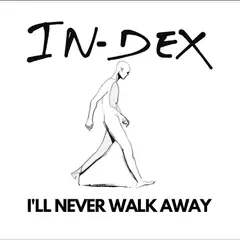 In-Dex I'll Never Walk Away - LTD (12")