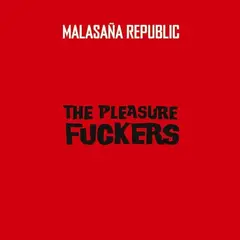 The Pleasure Fuckers Malasaña Republic (LP)