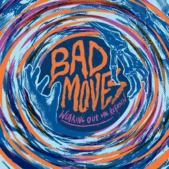 Bad Moves Wearing Out The Refrain - LTD (LP)