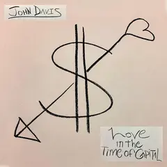 John Davis Love In The Time Of Capital - LTD (LP)
