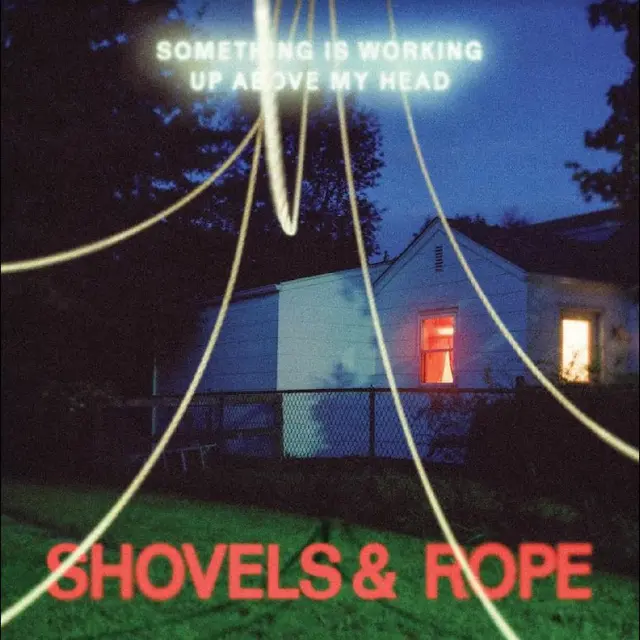 Shovels & Rope Something Is Working Up… - LTD (LP) 