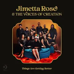 Jimetta Rose &amp; The Voices Of Creation Things Are Getting Better (LP)