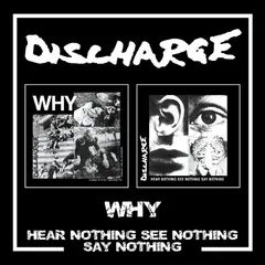 Discharge Why/Hear Nothing See Nothing Say… (2CD)