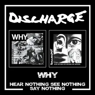 Discharge Why/Hear Nothing See Nothing Say… (2CD)