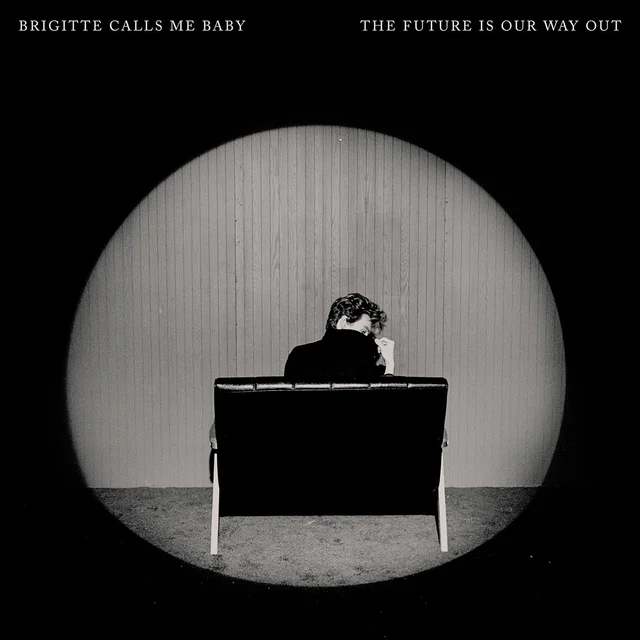 Brigitte Calls Me Baby The Future Is Our Way Out (LP) 