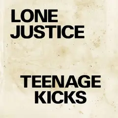 Lone Justice Teenage Kicks/Nothing Can… - LTD (7")
