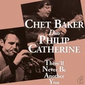 Chet Baker &amp; Philip Catherine There'll Never Be Another You - LTD (LP)