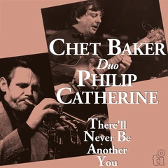 Chet Baker &amp; Philip Catherine There'll Never Be Another You - LTD (LP)