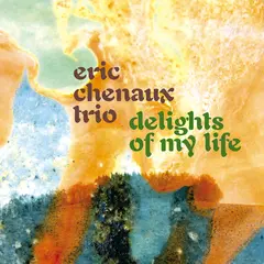 Eric Chenaux Trio Delights Of My Life (LP)