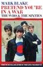 Mark Blake Pretend You're In A War: The Who… (BOK)