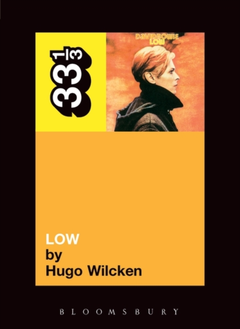 Hugo Wilcken David Bowie's Low (BOK)
