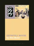 Alex Niven Oasis' Definitely Maybe (BOK)