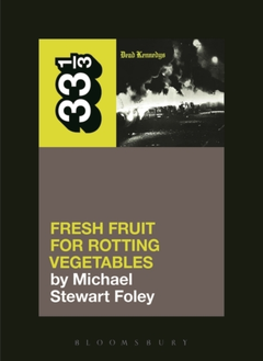 Michael Stewart Foley Dead Kennedy's Fresh Fruit For… (BOK)