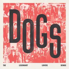 Dogs Dogs - The Legendary Lovers Demos (LP)
