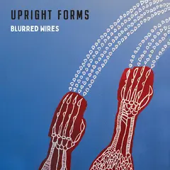 Upright Forms Blurred Wires - LTD (LP)