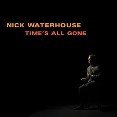 Nick Waterhouse Time's All Gone - LTD (LP)