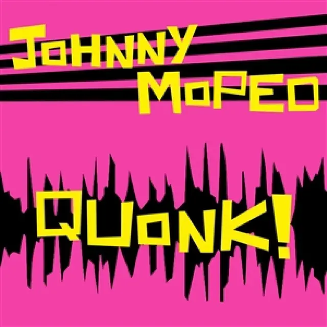 Johnny Moped Quonk! - LTD (LP) 