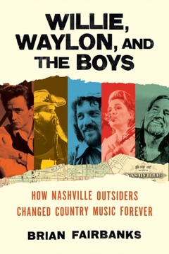 Brian Fairbanks Willie, Waylon, And The Boys (BOK)