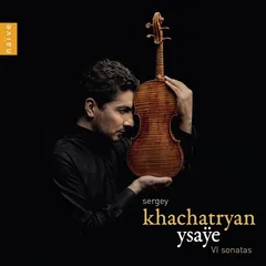 Sergey Khachatryan Eugene Ysaye: Six Sonatas (CD)