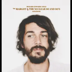 Richard Edwards Sings The Margot &amp; The Nuclear So… (2LP)