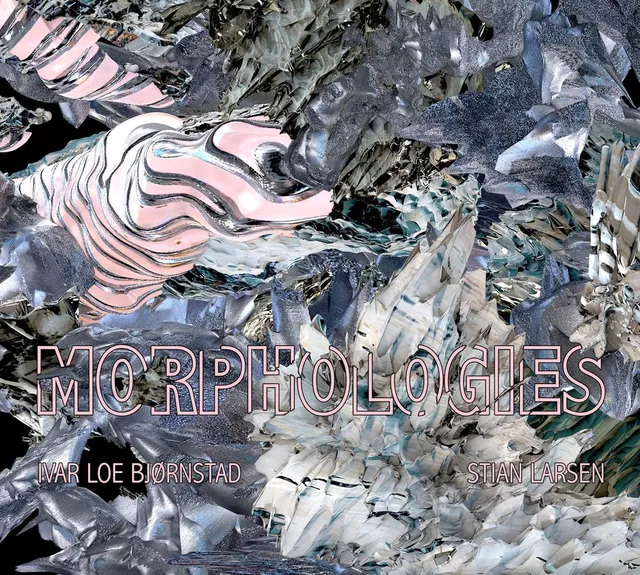 Ivar Loe Bjørnstad & Stian Larsen Morphologies (CD) 