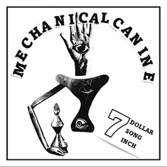 Mechanical Canine 7 Dollar 7 Song 7 Inch - LTD (7")