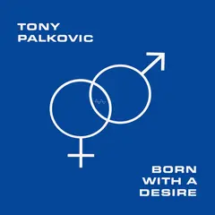 Tony Palkovic Born With A Desire - LTD (LP)