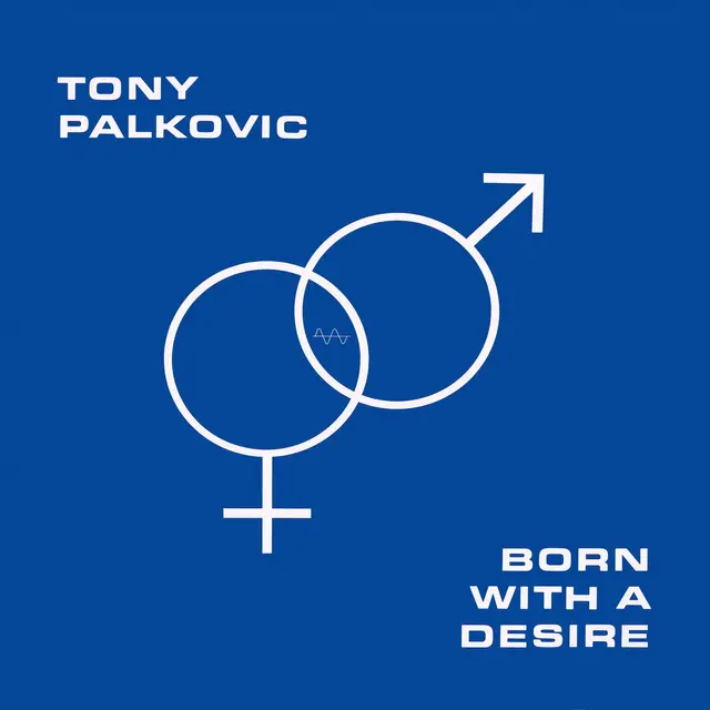 Tony Palkovic Born With A Desire - LTD (LP) 