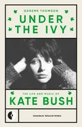 Graeme Thomson Kate Bush: Under The Ivy (BOK)