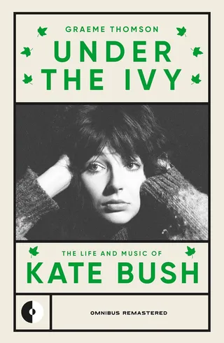 Graeme Thomson Kate Bush: Under The Ivy (BOK)