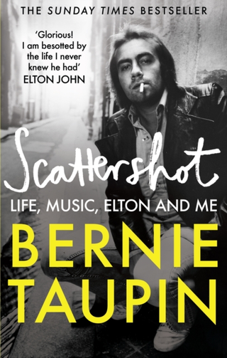 Bernie Taupin Scattershot: Life, Music, Elton… (BOK)