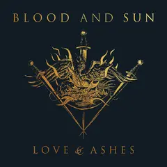 Blood And Sun Love &amp; Ashes (LP)