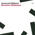 Jazzrausch Bigband Bruckner's Breakdown (CD)