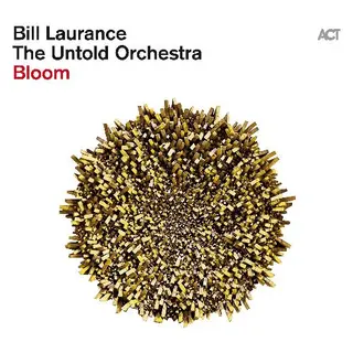 Bill Laurance &amp; The Untold Orchestra Bloom (LP)