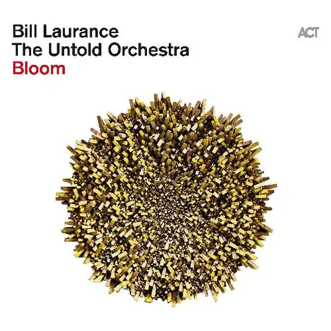 Bill Laurance & The Untold Orchestra Bloom (CD) 