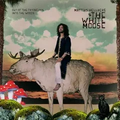 Mattias Hellberg &amp; The White Moose Out Of The Frying Pan. Into The... (2LP)