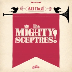 Mighty Scepters All Hail the Mighty Scepters! (LP)