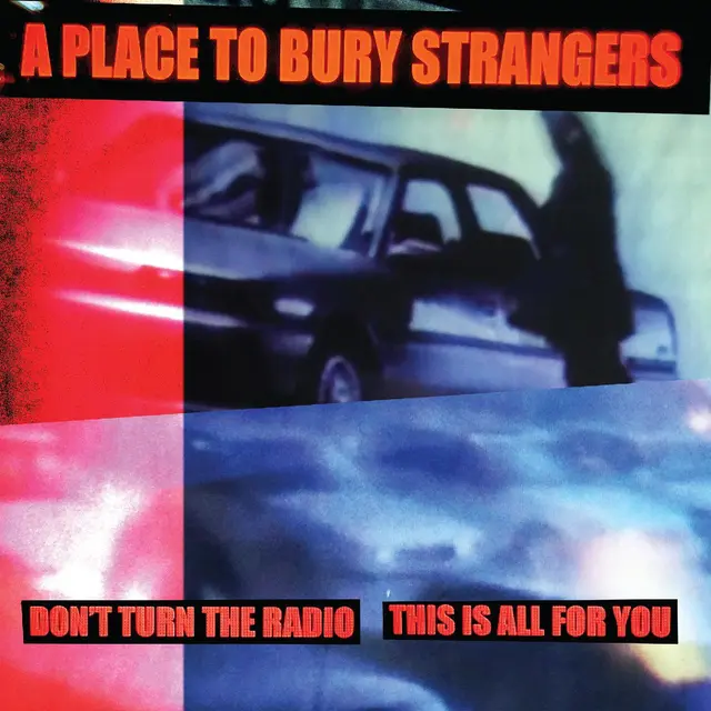 A Place To Bury Strangers Don't Turn The Radio/This Is… - LTD (7") 